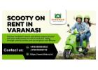 Cherish roads with Scooty on rent in Varanasi comfort