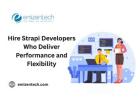 Hire Strapi Developers Who Deliver Performance and Flexibility