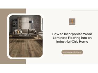 Industrial-Chic Made Easy: Wood Laminate Flooring Tips & Style
