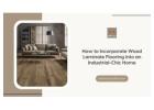 Industrial-Chic Made Easy: Wood Laminate Flooring Tips & Style
