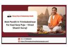  Best Pandit In Trimbakeshwar For Kaal Sarp Puja – Vinod Shastri Guruji