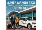 Ajmer Airport Taxi – Hassle-Free Airport Transfers with Chiku Cab