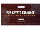 P2P Crypto Exchange Development: Exploring the Advantages and Disadvantages