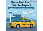 Book Taxi from Shimla Airport – Safe & Comfortable Airport Transfers