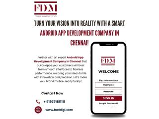 Turn Your Vision into Reality with a Smart Android App Development Company in Chennai!