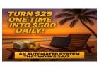 “Turn $25 Into $500 Daily — Start Today!”