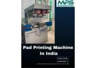 Advanced Pad Printing Machine in India for Efficient Prints