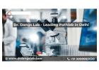 Dr. Dangs Lab | Leading Pathlab in Delhi