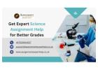 Get Expert Science Assignment Help for Better Grades
