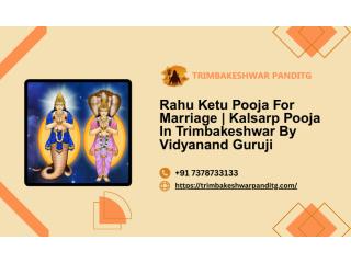 Rahu Ketu Pooja For Marriage | Kalsarp Pooja In Trimbakeshwar