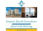 Book Your Stay at Virginia Beach Oceanfront Hotels with Balcony and Outdoor Pools
