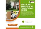 Free Junk Removal in Downtown Dubai! Call Us: 052 838 2668 