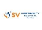 Best Multi-Speciality Hospital in Bahadurpally | SV hospital