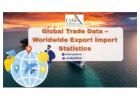 Global Trade Data – Worldwide Export Import Statistics