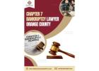 Hire Expert Chapter 7 Bankruptcy Lawyer Orange County Today