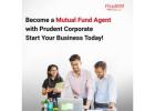 Become a Mutual Fund Agent with Prudent Corporate — Start Your Business Today