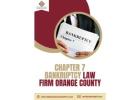 Resolve Debt Fast with Chapter 7 Bankruptcy Law Firm Orange County