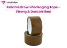 Reliable Brown Packaging Tape – Strong & Durable Seal