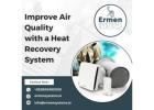 Improve Air Quality with a Heat Recovery System