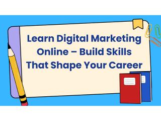 Learn Digital Marketing Online – Build Skills That Shape Your Career
