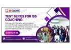 Advance Academic Goals Using Test Series for ISS Coaching