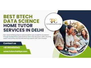 Learn Effectively with the Best BTech Data Science home tutor services in Delhi