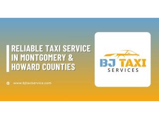 Reliable Taxi Service in Montgomery & Howard Counties