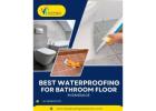 Best Waterproofing For Bathroom Floor in Bangalore