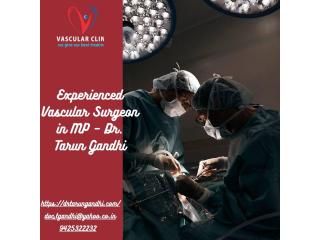 Experienced Vascular Surgeon in MP – Dr. Tarun Gandhi