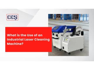 What is the Use of an Industrial Laser Cleaning Machine?