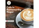 Cafe in Ramamurthy Nagar