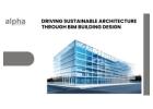 Driving Sustainable Architecture Through BIM Building Design