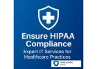Ensure HIPAA Compliance — Expert IT Services for Healthcare Practices