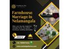 Farmhouse Marriage In Nelamangala, Bangalore | Best Farmhouse In Hassan
