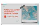 Política de cambio de vuelos de Turkish Airlines