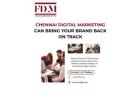 Chennai Digital Marketing Can Bring Your Brand Back on Track