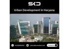 Modern Architecture Reflecting Urban Development in Haryana Growth