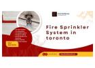 Safeguard Your Property with Reliable Fire Sprinkler Installation in Toronto