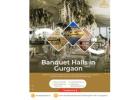  Top Banquet Halls in Gurgaon for Your Perfect Celebration- Book My Banquets