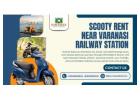 Make sightseeing seamless with Scooty rent near Varanasi railway station