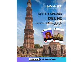 Things to Do in Delhi with Indohike Tour Packages