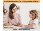 ADHD Assessment for Teenagers in Toronto 