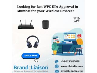 Looking for Fast WPC ETA Approval in Mumbai for Your Wireless Devices?
