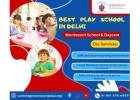 Best Play School in Delhi | Montessori School & Daycare