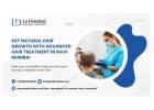Get Natural Hair Growth with Advanced Hair Treatment in Navi Mumbai
