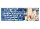 CPVC Pipe Fittings Overview
