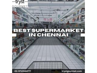 Best Supermarket In Chennai | Fresh Groceries, Gourmet Foods & Quality Daily Essentials