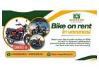Find Rhythm with Bike on rent in Varanasi for calm movement