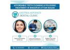 Affordable Teeth Cleaning and Polishing Treatment in Bindapur Uttam Nagar