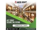 Luxury Retail Shops at Ace Edit, Yamuna Expressway